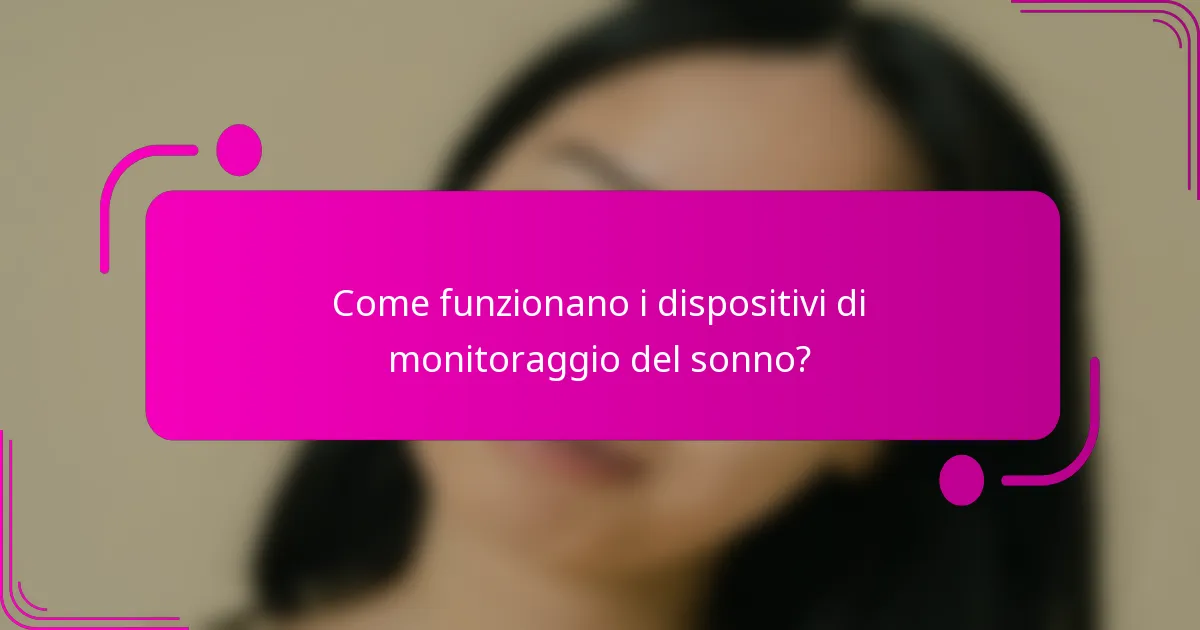 Come funzionano i dispositivi di monitoraggio del sonno?