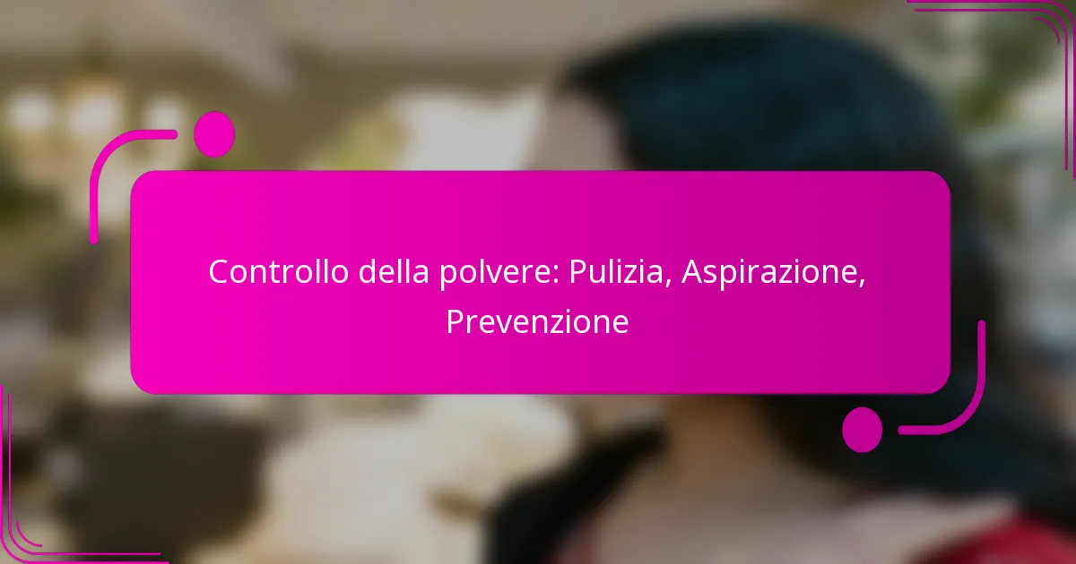 Controllo della polvere: Pulizia, Aspirazione, Prevenzione