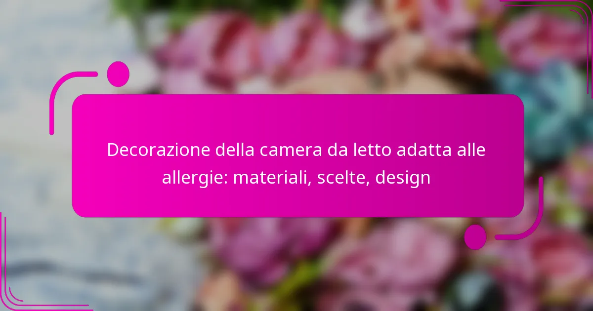 Decorazione della camera da letto adatta alle allergie: materiali, scelte, design