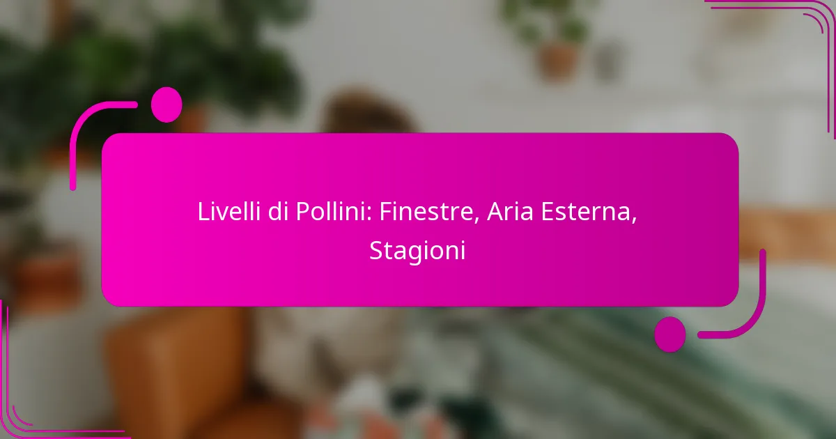 Livelli di Pollini: Finestre, Aria Esterna, Stagioni