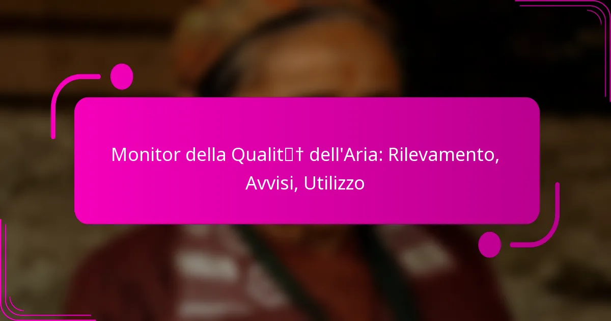 Monitor della Qualità dell’Aria: Rilevamento, Avvisi, Utilizzo