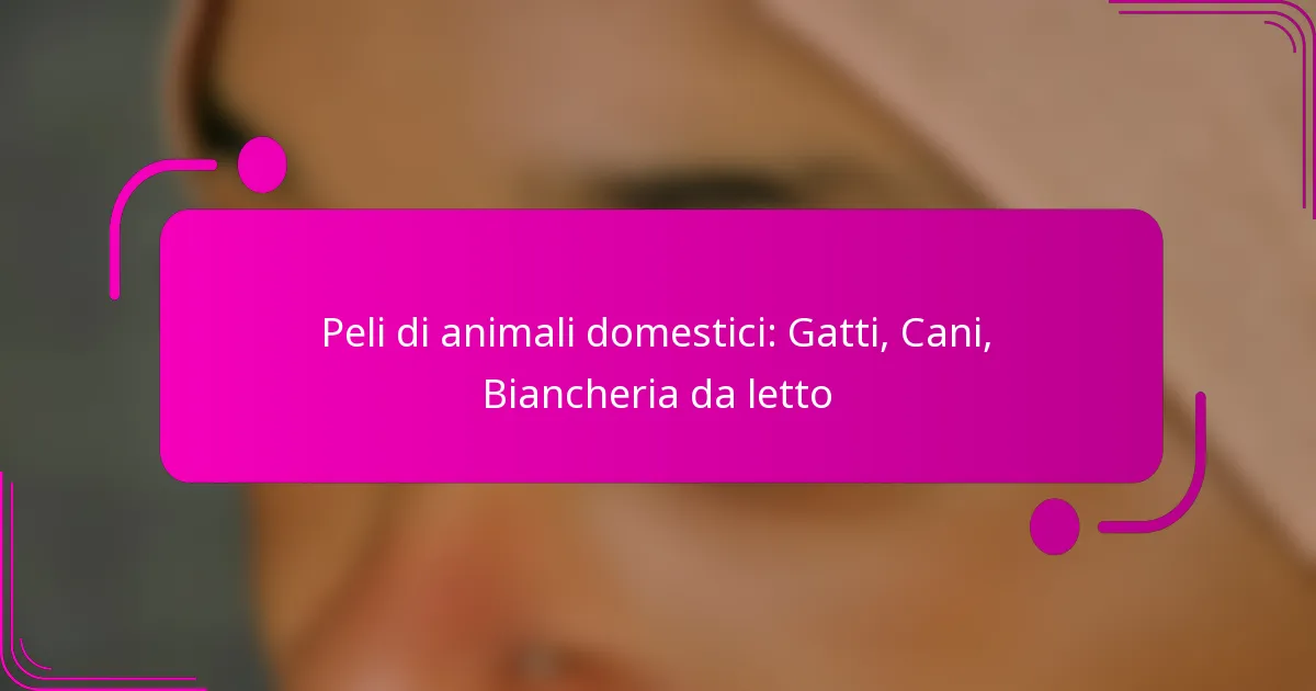 Peli di animali domestici: Gatti, Cani, Biancheria da letto