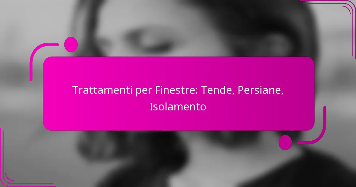Trattamenti per Finestre: Tende, Persiane, Isolamento