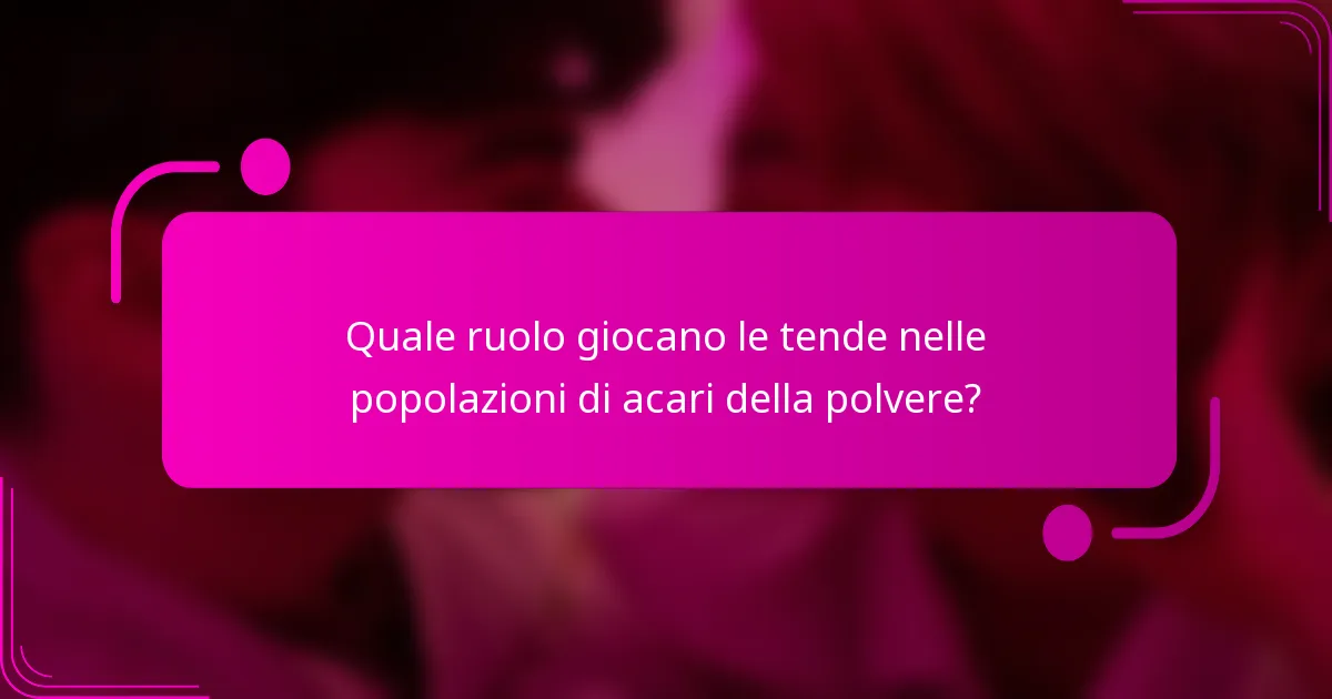 Quale ruolo giocano le tende nelle popolazioni di acari della polvere?