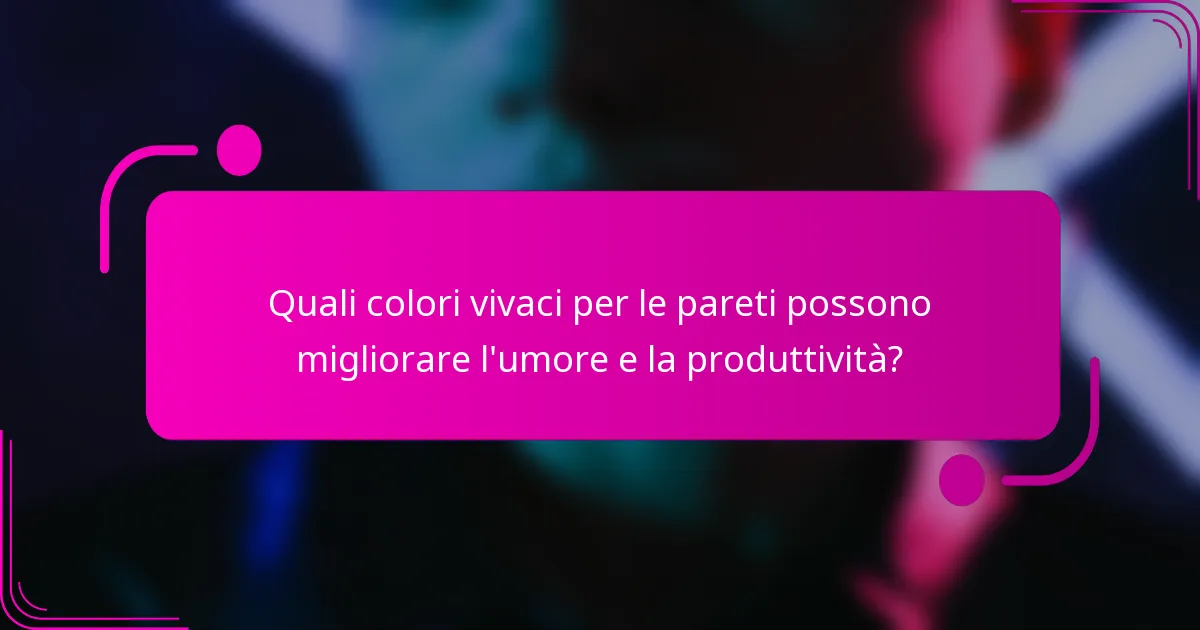 Quali colori vivaci per le pareti possono migliorare l'umore e la produttività?