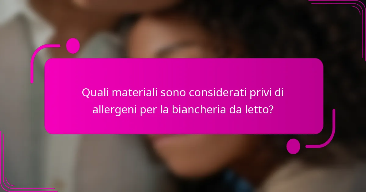 Quali materiali sono considerati privi di allergeni per la biancheria da letto?