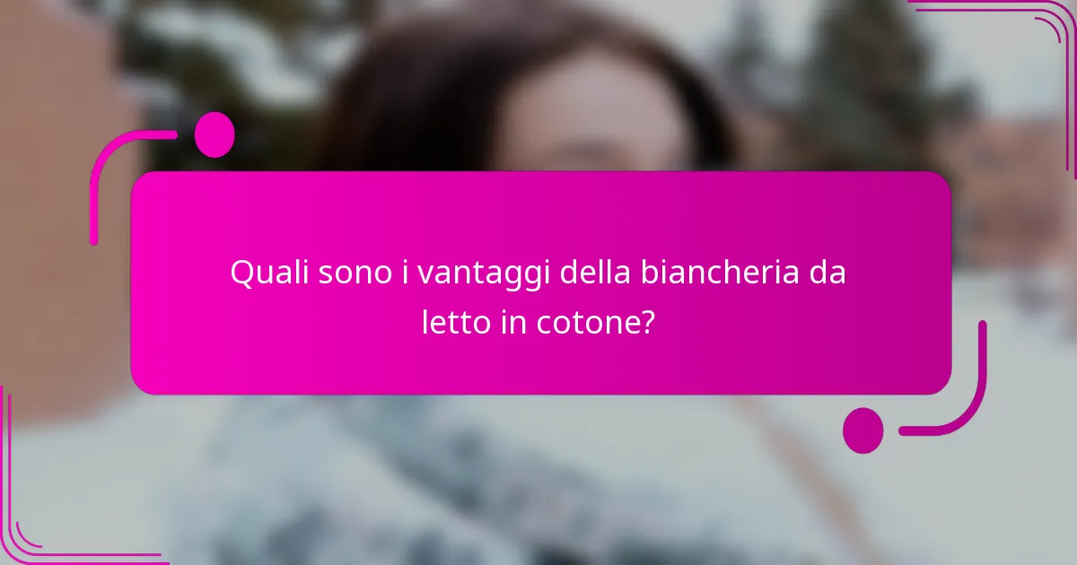 Quali sono i vantaggi della biancheria da letto in cotone?