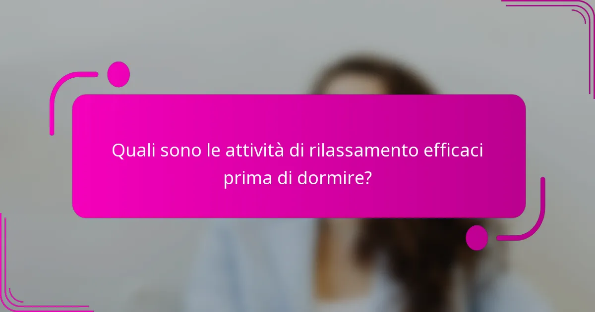 Quali sono le attività di rilassamento efficaci prima di dormire?