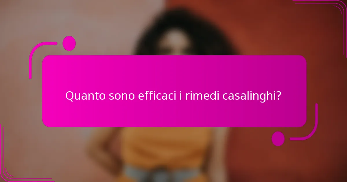 Quanto sono efficaci i rimedi casalinghi?
